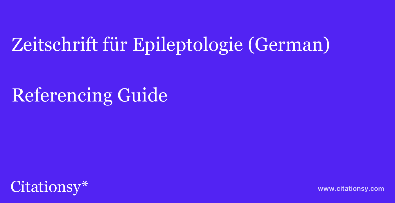 cite Zeitschrift für Epileptologie (German)  — Referencing Guide